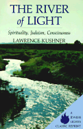 The River of Light: Spirituality, Judaism, Consciousness - Kushner, Lawrence, Rabbi, and Kushner