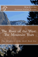 The River of the West: The Mountain Years: The Adventures of Joe Meek