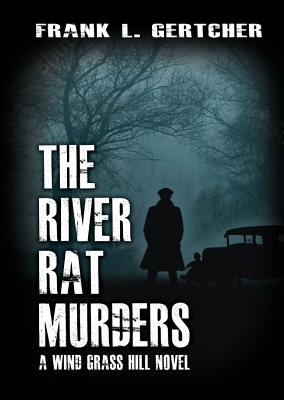 The River Rat Murders - Gertcher, Frank L