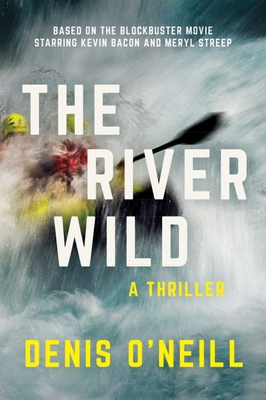 The River Wild: A Thriller - O'Neill, Denis