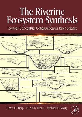 The Riverine Ecosystem Synthesis: Toward Conceptual Cohesiveness in River Science - Thorp, James H, and Thoms, Martin C, and DeLong, Michael D