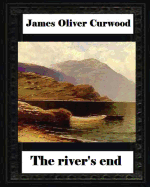 The river's end, by James Oliver Curwood (novel)