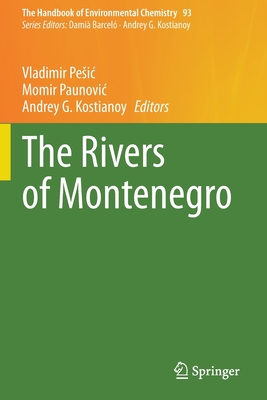 The Rivers of Montenegro - Pesic, Vladimir (Editor), and Paunovic, Momir (Editor), and Kostianoy, Andrey G (Editor)