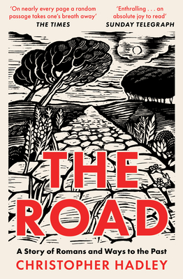 The Road: A Story of Romans and Ways to the Past - Hadley, Christopher