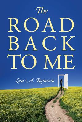 The Road Back to Me: Healing and Recovering From Co-dependency, Addiction, Enabling, and Low Self Esteem. - Romano, Lisa A