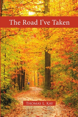 The Road I've Taken - Kay, Thomas L