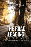 The Road Leading Back To Zion: Homecoming For Abraham's Chosen Offsprings
