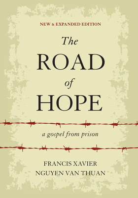 The Road of Hope: A Gospel from Prison - Nguyen Van Thuan, Francis Xavier