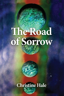 The Road of Sorrow - Hale, Christine