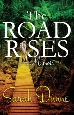 The Road Rises: A Memoir - Dunne, Sarah