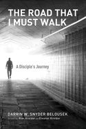 The Road That I Must Walk: A Disciple's Journey