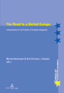 The Road to a United Europe: Interpretations of the Process of European Integration