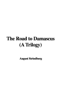 The Road to Damascus: A Trilogy