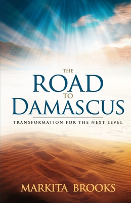 The Road to Damascus: Transformation for the Next Level - Brooks, Markita, and Walker, Kennesha M (Cover design by)