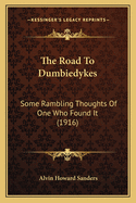 The Road To Dumbiedykes: Some Rambling Thoughts Of One Who Found It (1916)