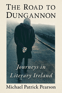 The Road to Dungannon: Journeys in Literary Ireland