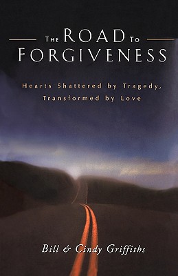 The Road to Forgiveness - Griffiths, Bill, and Griffiths, Cindy