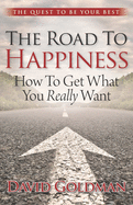 The Road to Happiness: How to Get What You Really Want