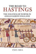 The Road to Hastings: The Politics of Power in Anglo-Saxon England
