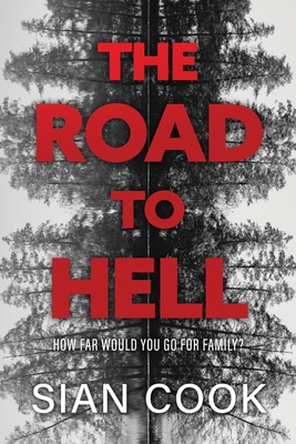 The Road to Hell: How far would you go for family? - Cook, Sian