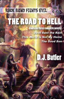 The Road to Hell: Rock Band Fights Evil Vols. 4-6 - Butler, D. J.