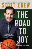 The Road to J.O.Y.: Leading with Faith, Playing with Purpose, Leaving a Legacy