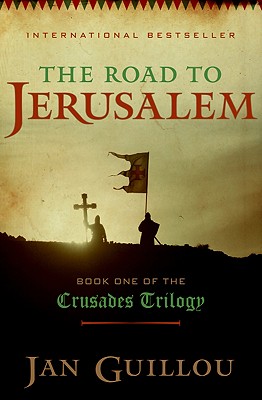 The Road to Jerusalem: Book One of the Crusades Trilogy - Guillou, Jan