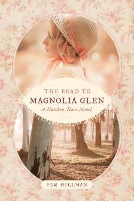 The Road to Magnolia Glen - Hillman, Pam