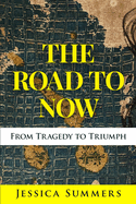 The Road to Now: From Tragedy to Triumph