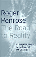 The Road to Reality: A Complete Guide to the Physical Universe - Penrose, Roger