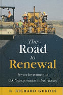The Road to Renewal: Private Investment in the U.S. Transportation Infrastructure