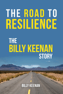 The Road To Resilience: The Billy Keenan Story