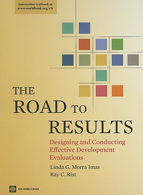 The Road to Results: Designing and Conducting Effective Development Evaluations - Morra Imas, Linda G, and Rist, Ray C