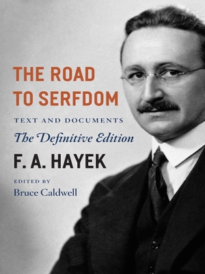 The Road to Serfdom, 2: Text and Documents--The Definitive Edition - Hayek, F A, and Caldwell, Bruce (Introduction by)