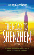 The Road to Shenzhen: An ambitious young man's struggle to achieve his ideal life in the Chinese city of Shenzhen