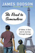 The Road to Somewhere: A Father, a Son, and a Journey Through Europe - Dodson, James