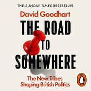 The Road to Somewhere: The New Tribes Shaping British Politics