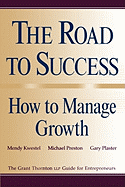 The Road to Success: How to Manage Growth: The Grant Thorton LLP Guide for Entrepreneurs