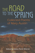 The Road to the Spring: Collected Poems of Mary Austin