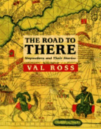 The Road to There: Mapmakers and Their Stories - Ross, Val