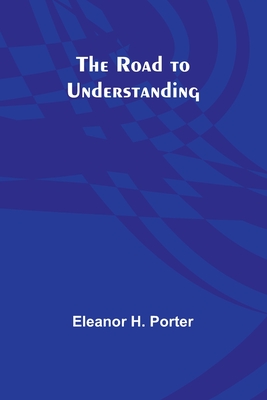 The Road to Understanding - Porter, Eleanor H