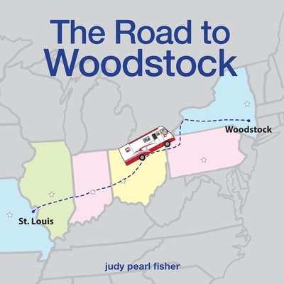 The Road to Woodstock - Fisher, Judy Pearl