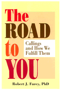 The Road to You: Callings and How We Fulfill Them