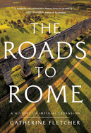 The Roads to Rome: A History of Imperial Expansion