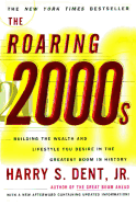 The Roaring 2000's: Building the Wealth & Lifestyle You Desire in the Greatest Boom in History
