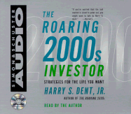 The Roaring 2000s Investor: Strategies for the Life You Wnat - Dent, Harry S, Jr. (Read by)