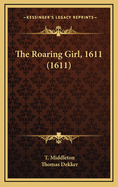 The Roaring Girl, 1611 (1611)