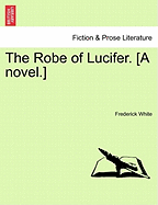 The Robe of Lucifer. [A Novel.]