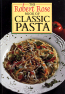 The Robert Rose Book of Classic Pasta