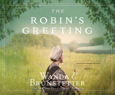 The Robin's Greeting: Volume 3 - Brunstetter, Wanda E, and Gallagher, Rebecca (Narrator)
